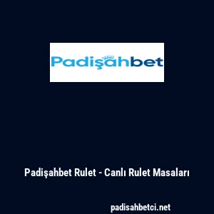 Padişahbet Rulet - Canlı Rulet Masaları